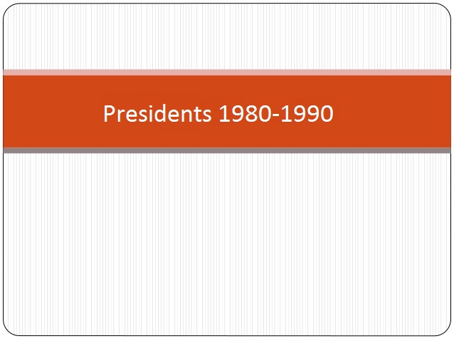 Click to view information of presidents of year 1980-1990