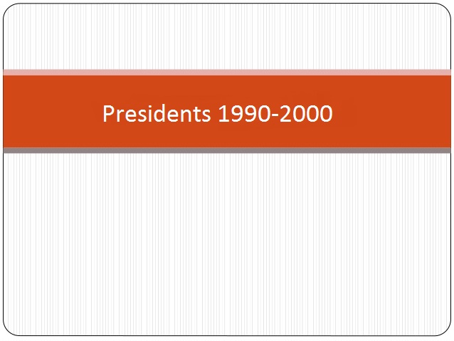 Click to view information of presidents of year 1990-2000