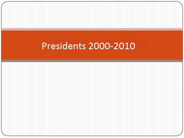 Click to view information of presidents of year 2000-2010
